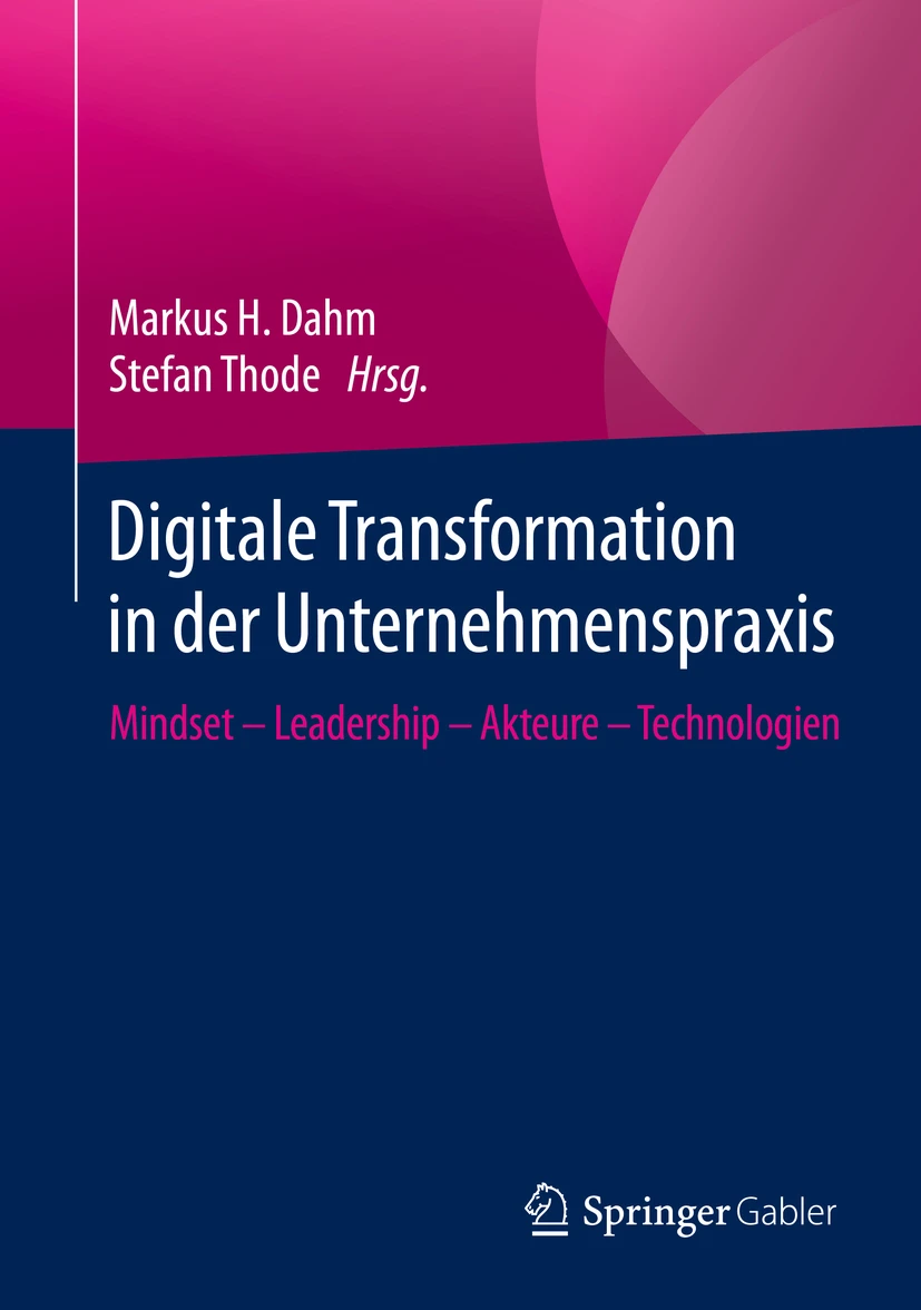 Publikationen von Nils-C. Huber: Buchkapitel "Cost-Cutter-, Steuersparer oder Enabler" in Dahm & Thode (2020). Digitale Transformation in der Unternehmenspraxis